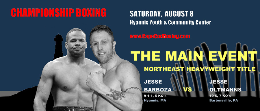 PRO BOXING RETURNS TO HYANNIS; JESSE BARBOZA CHALLENGES FOR HEAVYWEIGHT TITLE